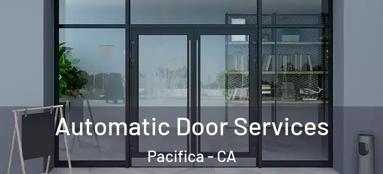 Automatic Door Services Pacifica - CA