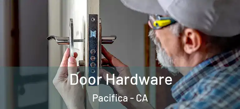  Door Hardware Pacifica - CA