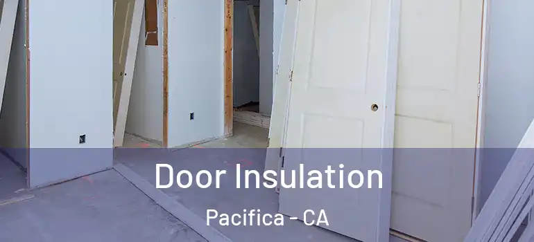  Door Insulation Pacifica - CA