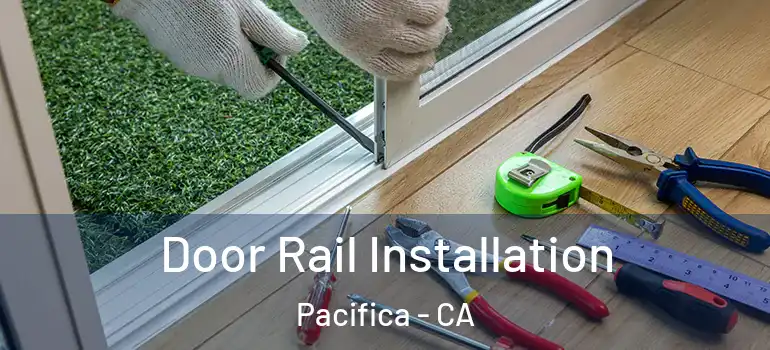  Door Rail Installation Pacifica - CA