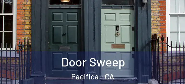  Door Sweep Pacifica - CA