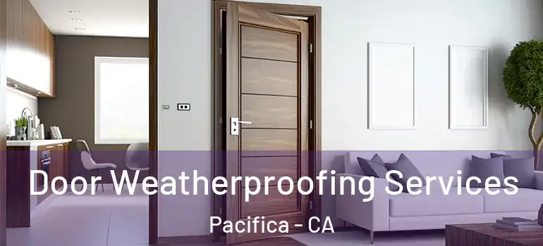  Door Weatherproofing Services Pacifica - CA