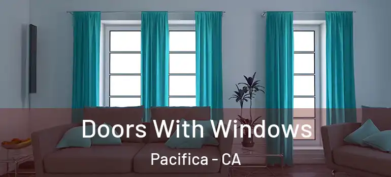 Doors With Windows Pacifica - CA