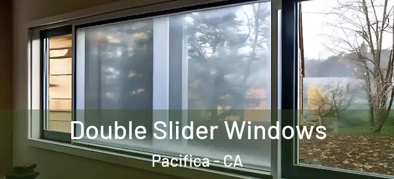 Double Slider Windows Pacifica - CA