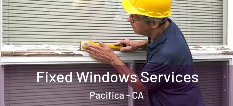  Fixed Windows Services Pacifica - CA
