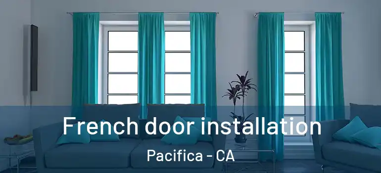  French door installation Pacifica - CA
