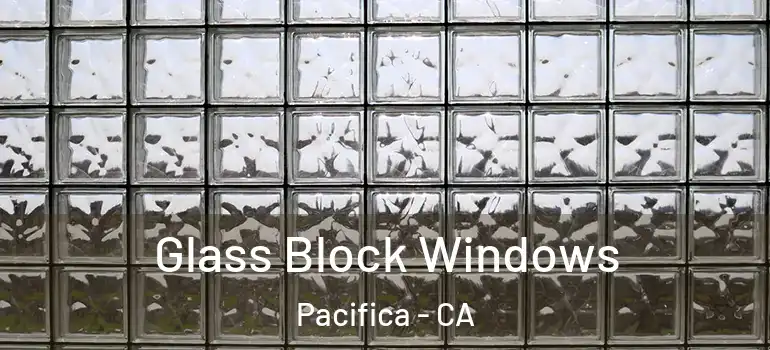  Glass Block Windows Pacifica - CA
