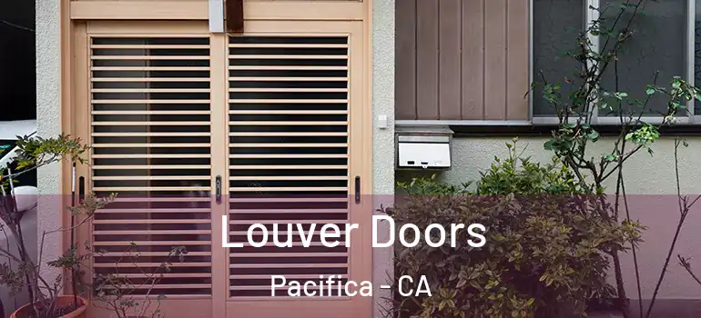  Louver Doors Pacifica - CA
