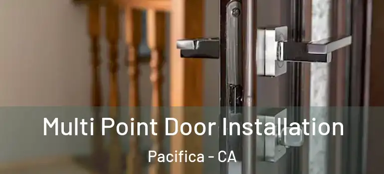  Multi Point Door Installation Pacifica - CA