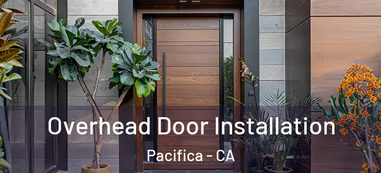  Overhead Door Installation Pacifica - CA