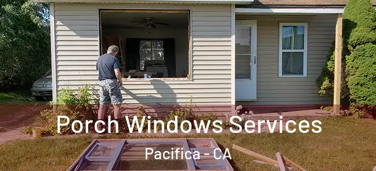  Porch Windows Services Pacifica - CA