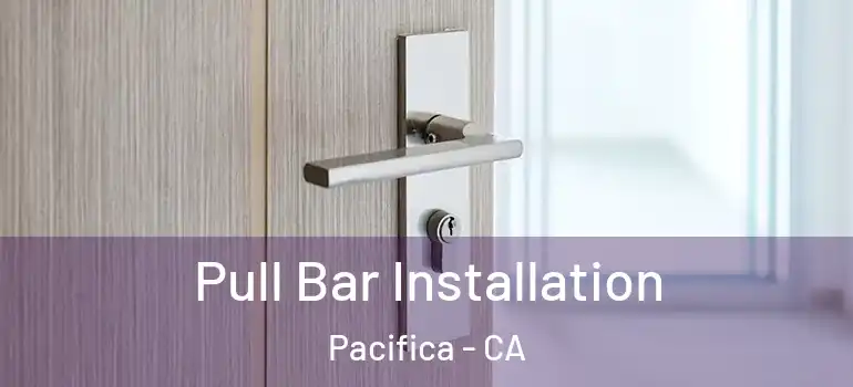  Pull Bar Installation Pacifica - CA