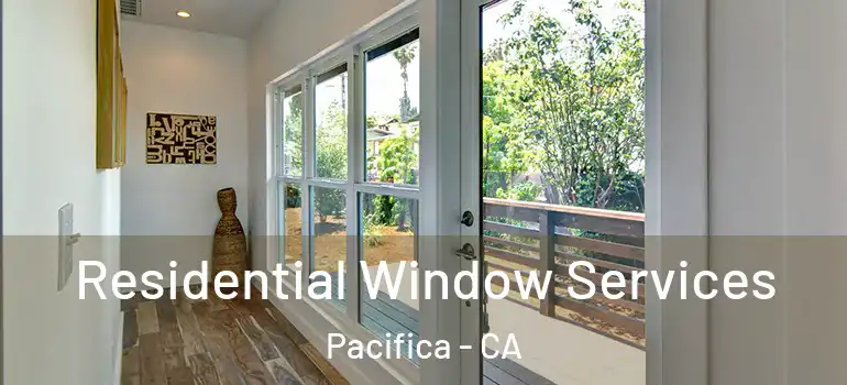  Residential Window Services Pacifica - CA