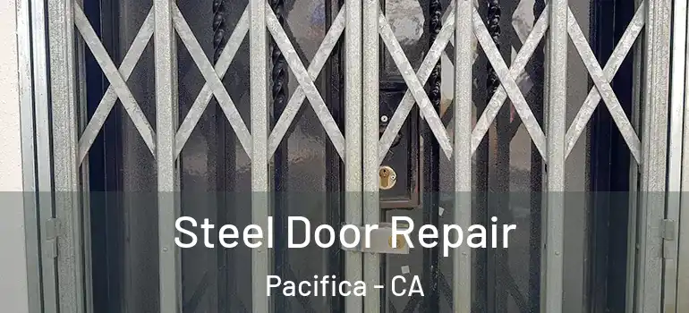  Steel Door Repair Pacifica - CA