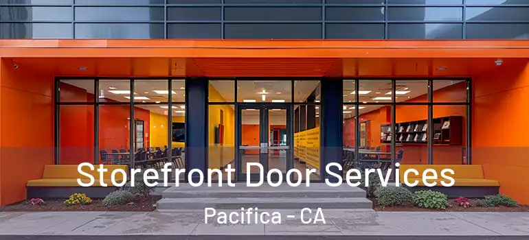  Storefront Door Services Pacifica - CA