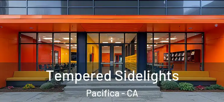  Tempered Sidelights Pacifica - CA