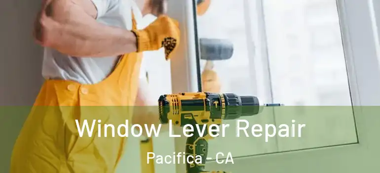  Window Lever Repair Pacifica - CA