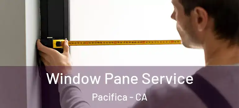  Window Pane Service Pacifica - CA